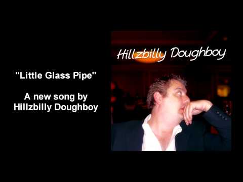 Little Glass Pipe | Hillzbilly Doughboy