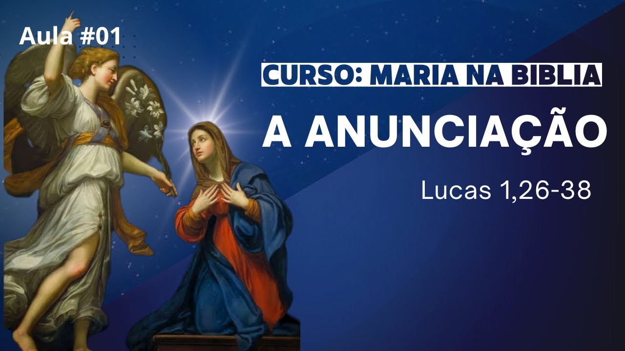 Curso: Maria na Bíblia | Aula #01: A Anunciação - Lc 1,36-38
