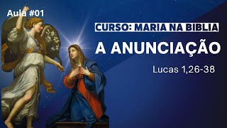 Curso: Maria na Bíblia | Aula #01: A Anunciação - Lc 1,36-38