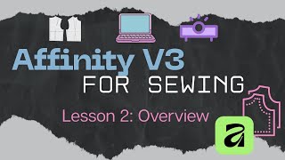 Affinity V3 for Sewing and Pattern Alterations: Lesson 2 Overview