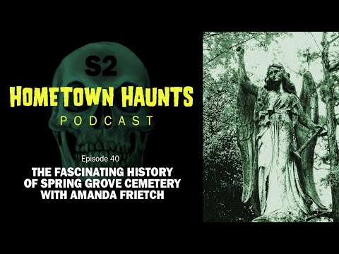 HH S2 40: THE FASCINATING HISTORY OF SPRING GROVE CEMETERY WITH AMANDA FRIETCH