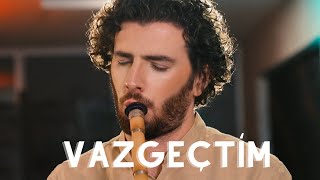 Vazgeçtim - Ney ile dinlenin, huzur bulun / Hakan Mengüç