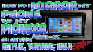 How do I mirror my phone to my Pioneer AVH X to watch videos or YouTube