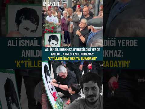 Ali İsmail Korkmaz, d*rbedildiği yerde anıldı... Anne Emel Korkmaz: K*tillere inat her yıl buradayım