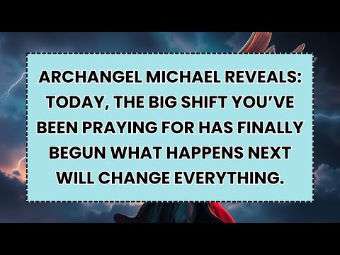 🧿 ARCHANGEL MICHAEL REVEALS: TODAY, THE BIG SHIFT YOU’VE BEEN PRAYING FOR HAS FINALLY BEGUN WHAT...