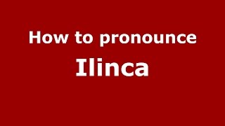 How to pronounce Ilinca