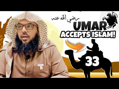 33 Life of Prophet Muhammad ﷺ from Authentic Sources - Umar Accepts Islam