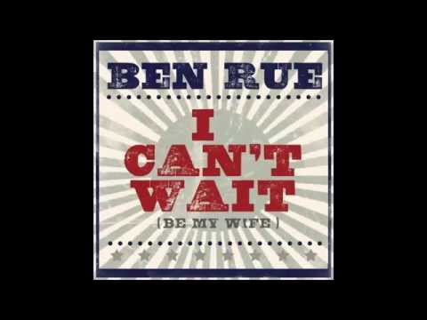 Ben Rue -  I Can't Wait Be My Wife [Without Steel Guitar] Lyrics [2014]