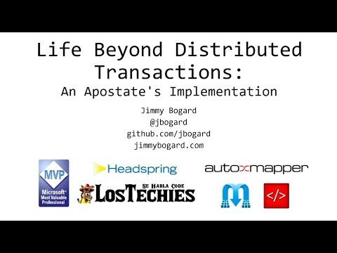 Life Beyond Distributed Transactions: An Apostate's Implementation - Jimmy Bogard