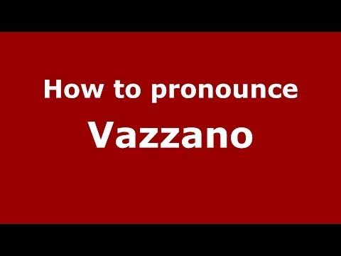 How to pronounce Vazzano (Italian/Italy) - PronounceNames.com