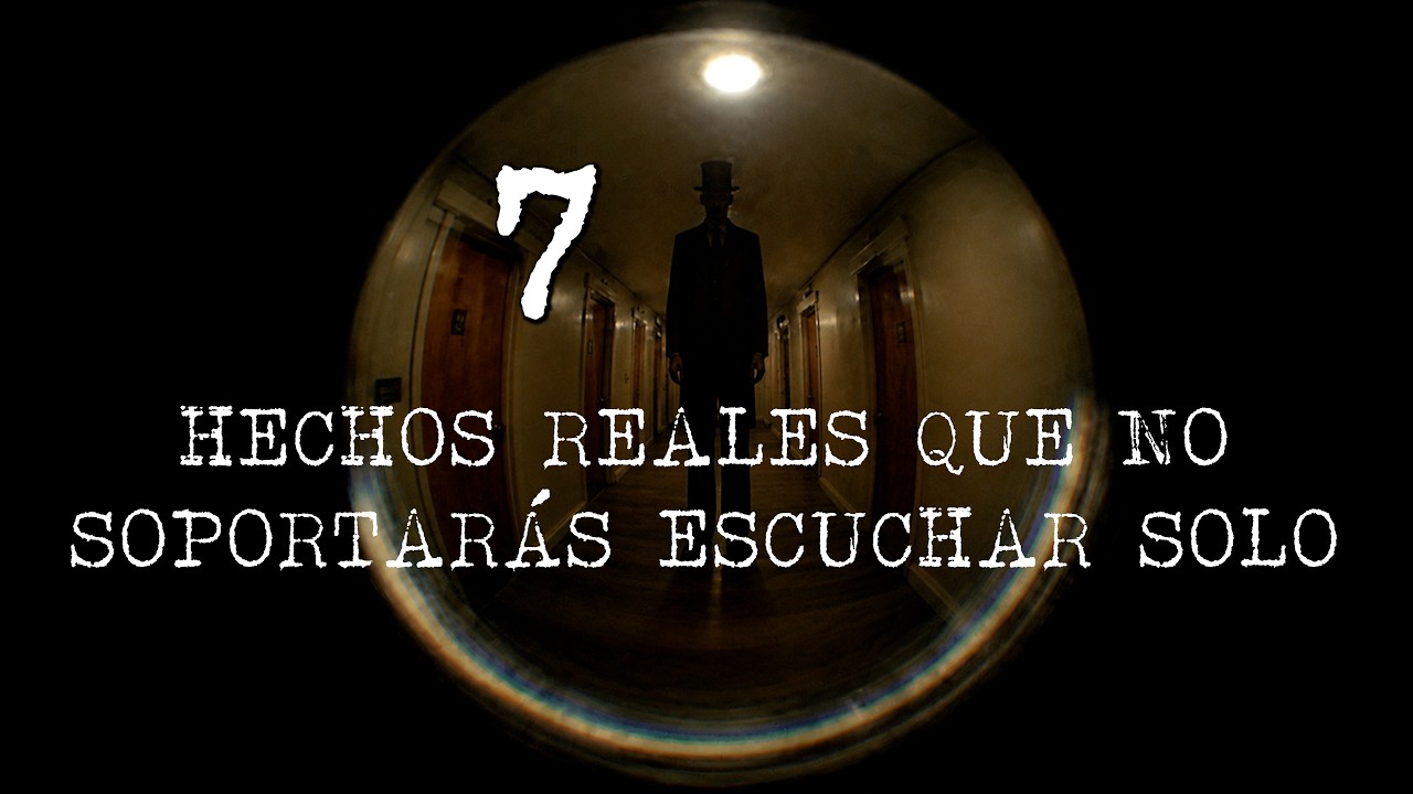 7 Hechos Reales que No Soportarás Escuchar Solo