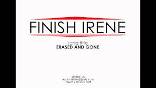FINISH IRENE - erased and gone