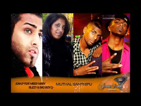Joan.P feat Missy Mary Blizzy & Bad boy Q - Muthal Santhipu(HD720p)