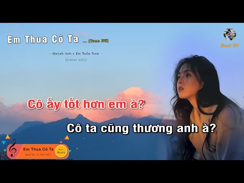 EM THUA CÔ TA - MIN QUỲNH ANH, JIN TUẤN NAM (Guitar beat solo karaoke), Cô ấy tốt hơn em à | Muối SV