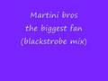 martini bros the biggest fan (blackstrobe mix)