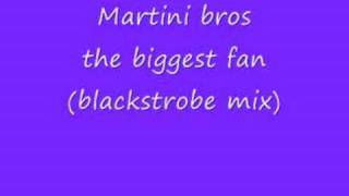 martini bros the biggest fan (blackstrobe mix)