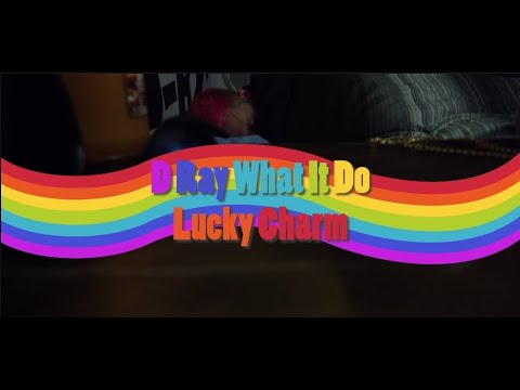 D-Ray What It Do - Lucky Charm (Official Music Video)