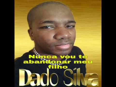 Nunca Vou Te Abandonar Meu Filho - Dado Silva