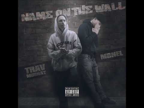 Trav Murray - Name On The Wall (ft. MBNel) || Prod. Younng Poet (Official Audio)