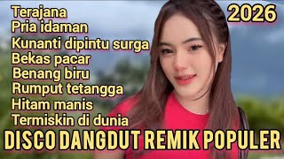 Download lagu DISCO DANGDUT REMIX VIRAL 2026 FULL ALBUM POPULER PALING ENAK DI DENGAR SAAT SANTAI !! TERAJANA HITS mp3