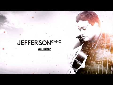 Jefferson Cano - Vou Cantar