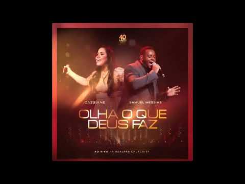 Cassiane e Samuel Messias - Olha o Que Deus Faz (Ao Vivo)