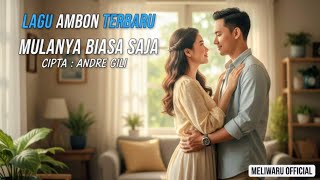 Download lagu MULANYA BIASA SAJA – Lagu Ambon Terbaru | Ciptaan: Andre Gili | MELIWARU  #fyp  mp3