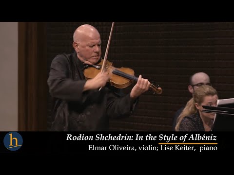 Rodion Shchedrin: In The Style of Albeniz | Elmar Oliveira, violin; Lise Keiter, piano