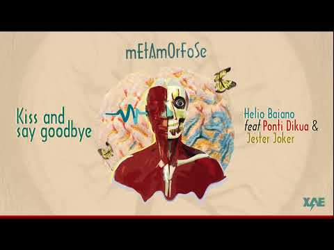 HELIO BAIANO - KISS AND SAY GOODBYE FEAT PONTI DIKUUA & JESTER JOKER