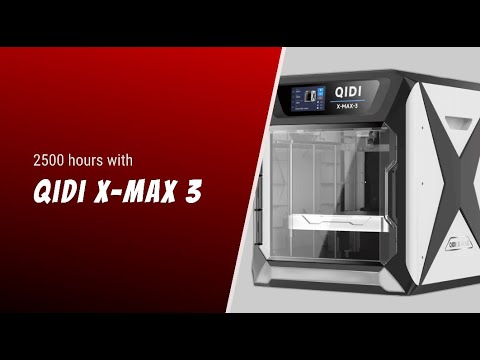 2500 hours with QiDi X-Max 3 - review
