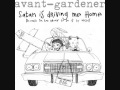 Avant-Gardener - Satan is driving me home because ...