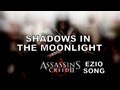 ASSASSIN'S CREED EZIO SONG - Shadows In ...