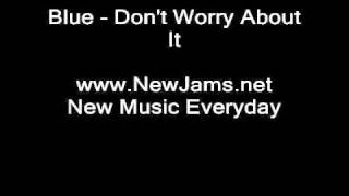 Blue - Don&#39;t Worry About It (NEW 2010)