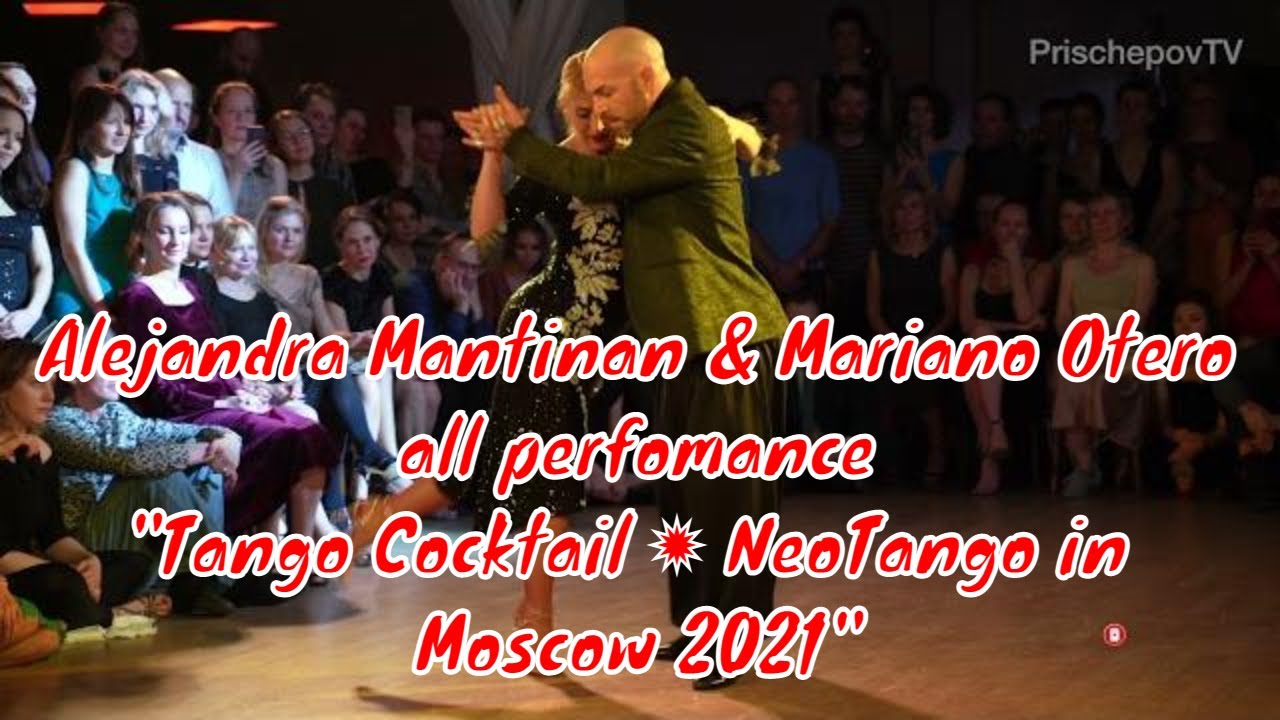 Alejandra Mantinan и Mariano Otero, all, "Tango Cocktail ✹ NeoTango in Moscow 2021".