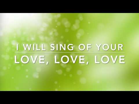 I Will Sing of Your Love, Love, Love