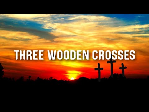 Three Wooden Crosses lyrics