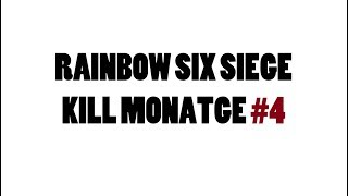 Rhosche - Kill Montage #4 : Rainbow Six Siege