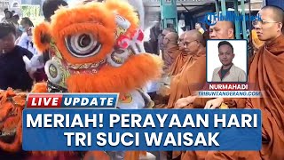Ribuan Umat Buddha Rayakan Tri Suci Waisak di Tangerang, Beri Sedekah Makan & Minum pada Bikkhu