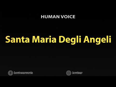 How To Pronounce Santa Maria Degli Angeli