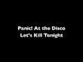 Panic! at the Disco - Let's Kill Tonight - lyrics - TheLyricsBrothers Panic! at the Disco - Let's Kill Tonight - lyrics