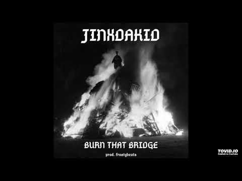 Jinxdakid - Burn That Bridge