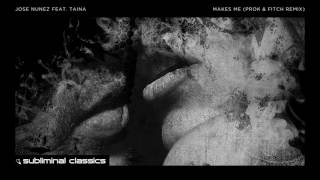 Jose Nunez feat. Taina - Makes Me (Prok & Fitch Extended Remix)