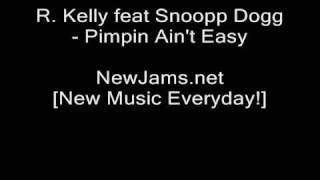 R. Kelly feat Snoopp Dogg - Pimpin Ain't Easy (NEW 2009)