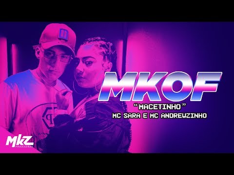 MKOF - MC Sara e MC Andrewzinho - Macetinho - DJ Teta - (MKZ Produções)