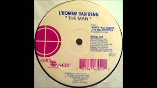 L'Homme Van Renn - (Never Will Forget) Love And Affection
