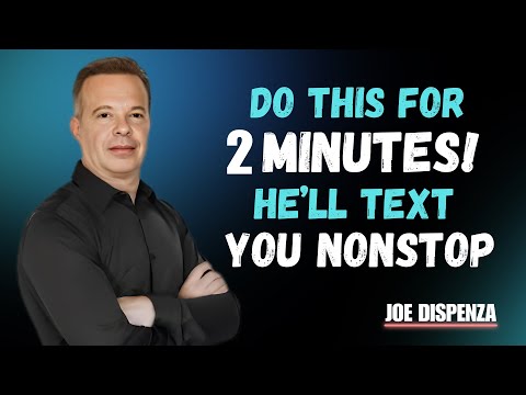 2 Minutes to Make Him Reach Out First Every Single Time | JOE DISPENZA