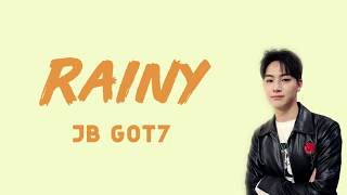 GOT7 JB - Rainy (Easy Lyrics)