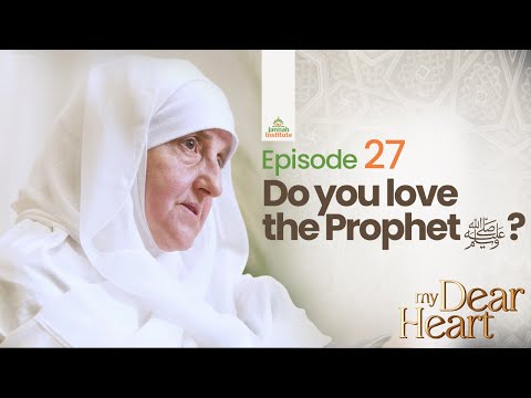 Do you love the Prophet ﷺ?| My Dear Heart Ep. 27| Ramadan Series |Dr. Haifaa Younis|Jannah Institute — Dr. Haifaa Younis