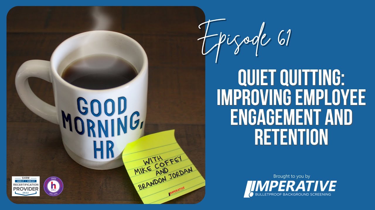 Good Morning, HR #61: Quiet Quitting: Improving Employee Engagement and Retentionn