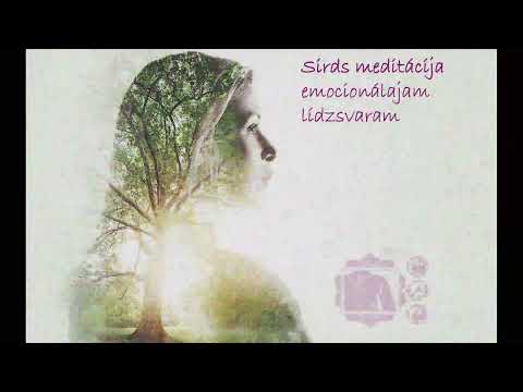 Sirds meditācija emocionālajam līdzsvaram.